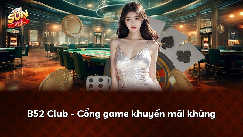 B52 Club - Cổng game khuyến mãi khủng