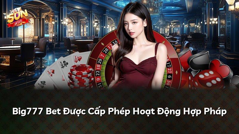 Big777 Bet Được Cấp Phép Hoạt Động Hợp Pháp