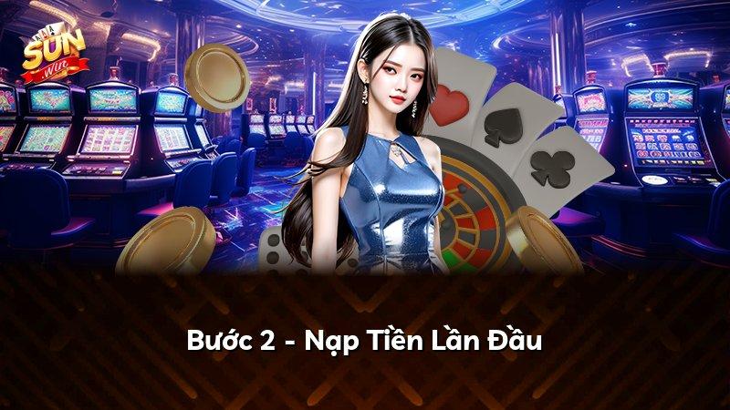 Bước 2 - Nạp Tiền Lần Đầu