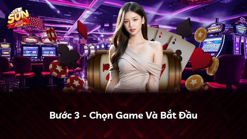 Bước 3 - Chọn Game Và Bắt Đầu