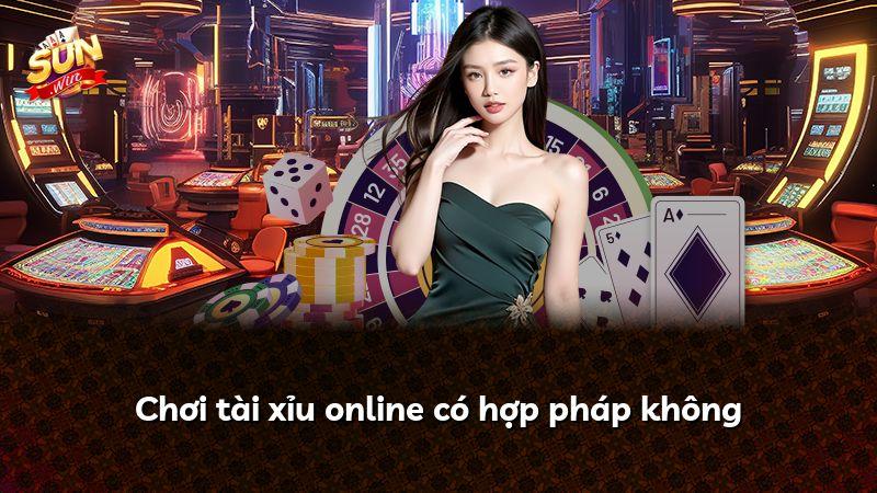 Chơi tài xỉu online có hợp pháp không