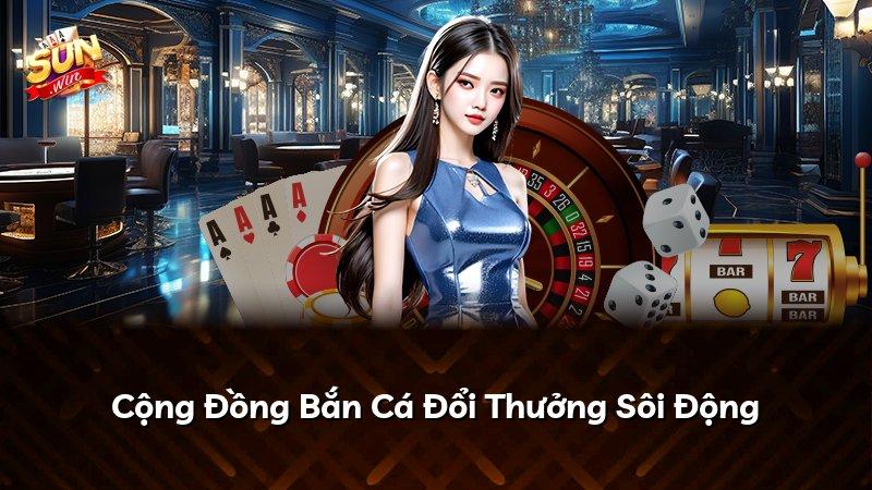 Cộng Đồng Bắn Cá Đổi Thưởng Sôi Động