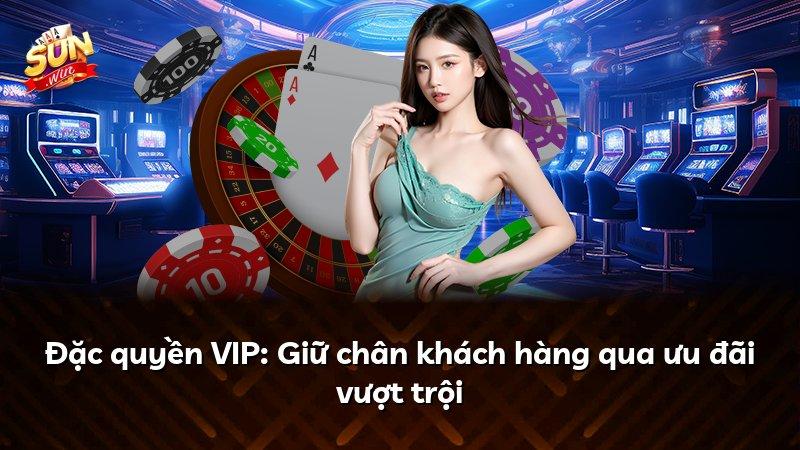 Đặc quyền VIP: Giữ chân khách hàng qua ưu đãi vượt trội