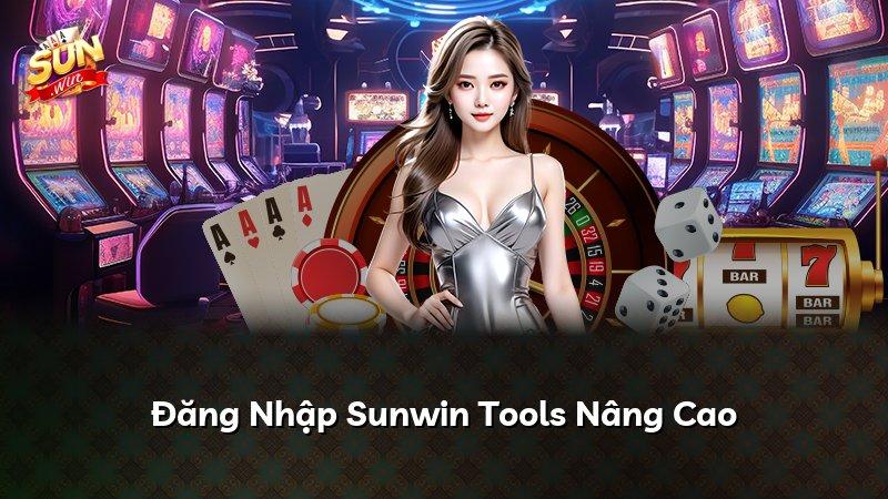 Đăng Nhập Sunwin Tools Nâng Cao
