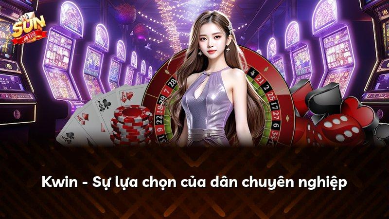 Kwin - Sự lựa chọn của dân chuyên nghiệp