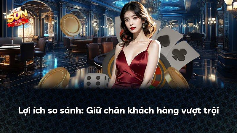 Lợi ích so sánh: Giữ chân khách hàng vượt trội
