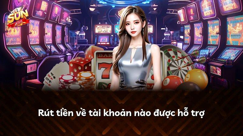Rút tiền về tài khoản nào được hỗ trợ