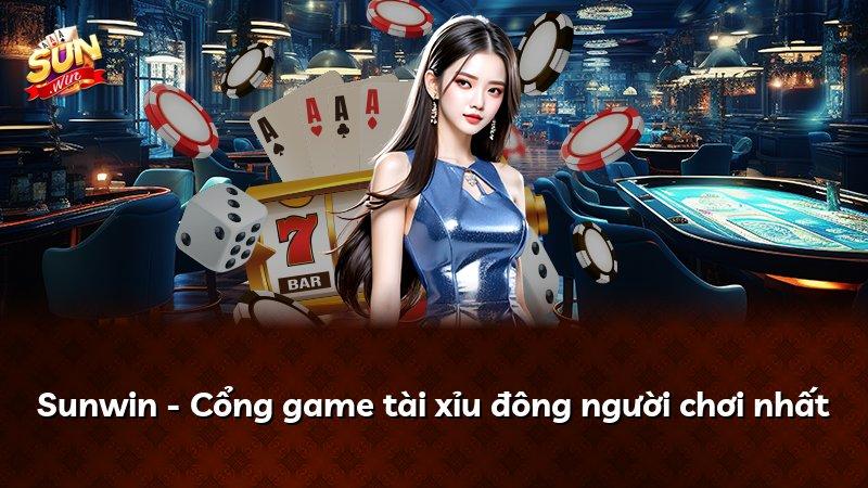 Sunwin - Cổng game tài xỉu đông người chơi nhất