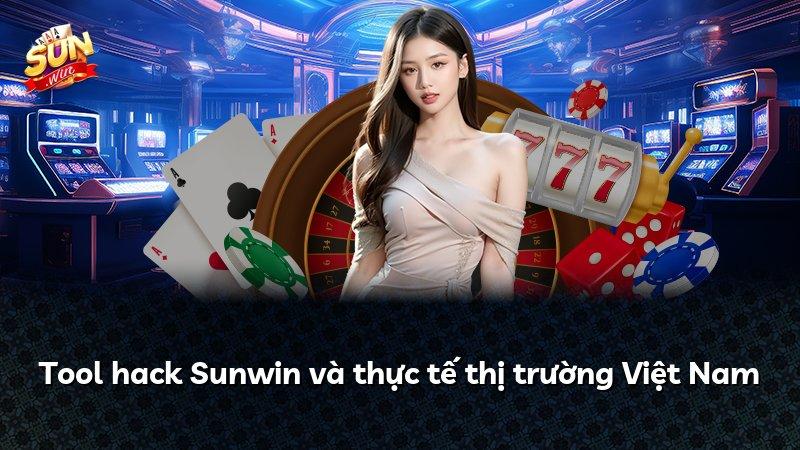 Tool hack Sunwin và thực tế thị trường Việt Nam