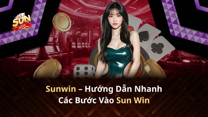 Hướng dẫn đăng ký và tải Sunwin cho người mới